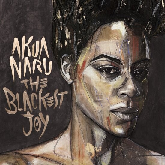 8. Akua Naru – <i>The Blackest Joy</i>