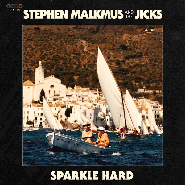 9. Stephen Malkmus &amp; The Jicks - Sparkle Hard