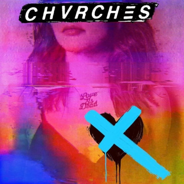 9. CHVRCHES - Love Is Dead