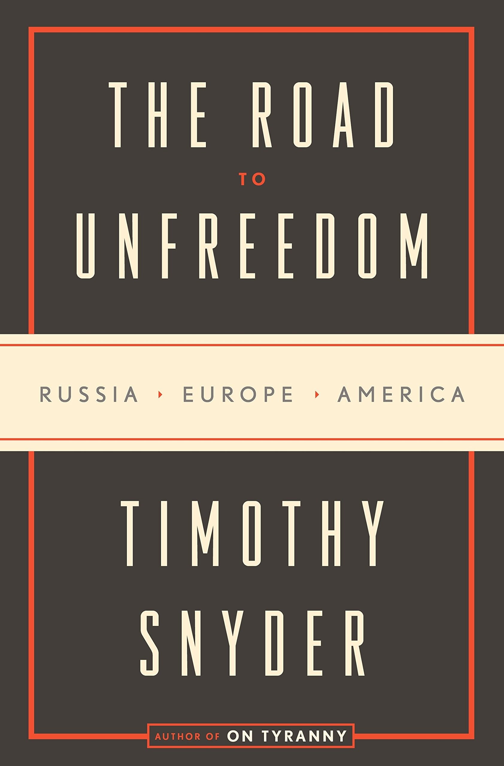 4. Timothy Snyder - The Road to Unfreedom