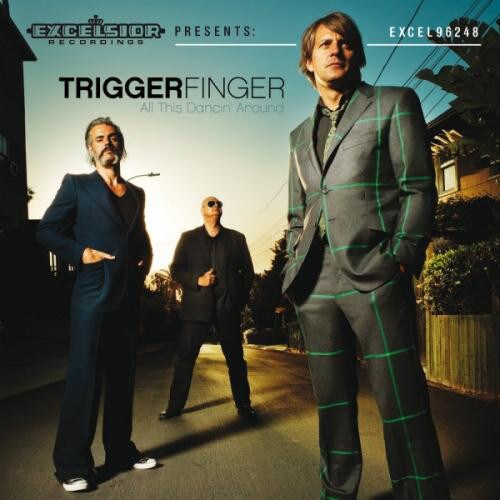 16. Triggerfinger - All This Dancin’ Around (2010)